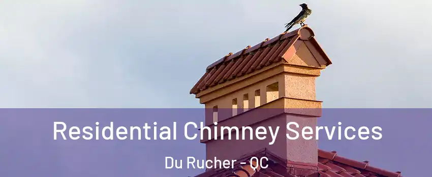  Residential Chimney Services Du Rucher - QC