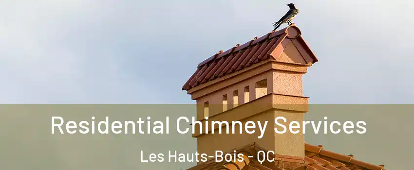  Residential Chimney Services Les Hauts-Bois - QC
