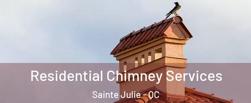  Residential Chimney Services Sainte Julie - QC