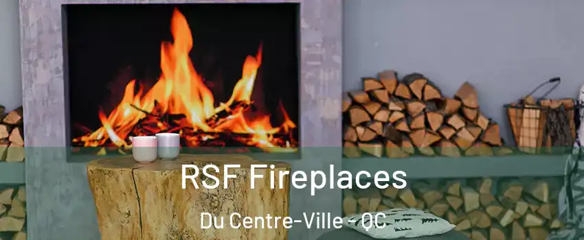  RSF Fireplaces Du Centre-Ville - QC