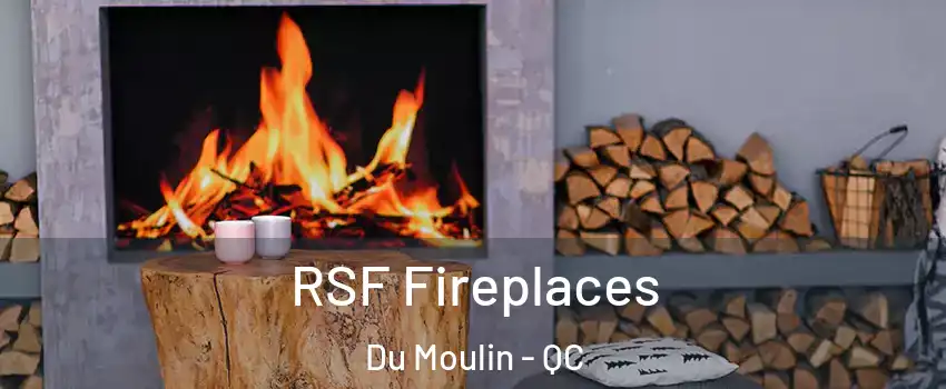  RSF Fireplaces Du Moulin - QC