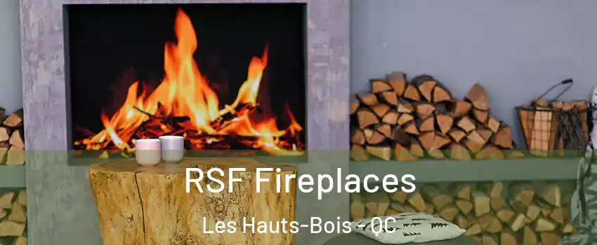  RSF Fireplaces Les Hauts-Bois - QC