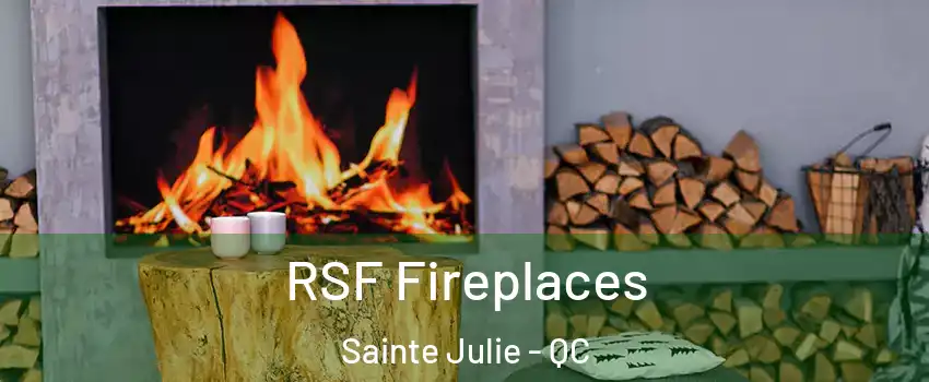 RSF Fireplaces Sainte Julie - QC