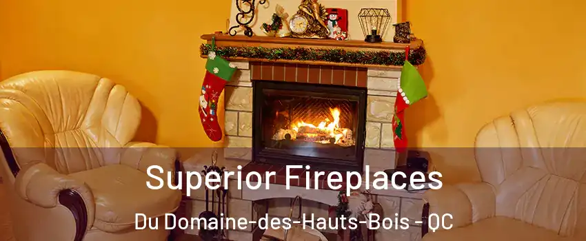  Superior Fireplaces Du Domaine-des-Hauts-Bois - QC