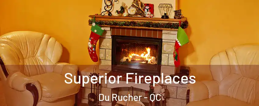  Superior Fireplaces Du Rucher - QC