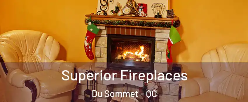  Superior Fireplaces Du Sommet - QC
