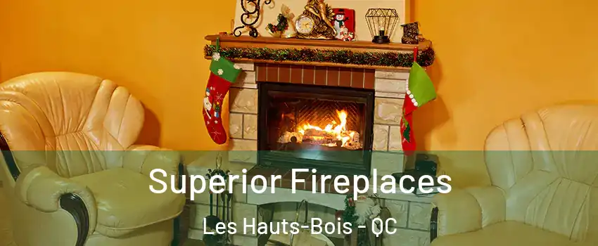  Superior Fireplaces Les Hauts-Bois - QC