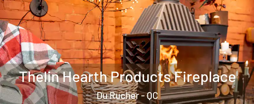  Thelin Hearth Products Fireplace Du Rucher - QC