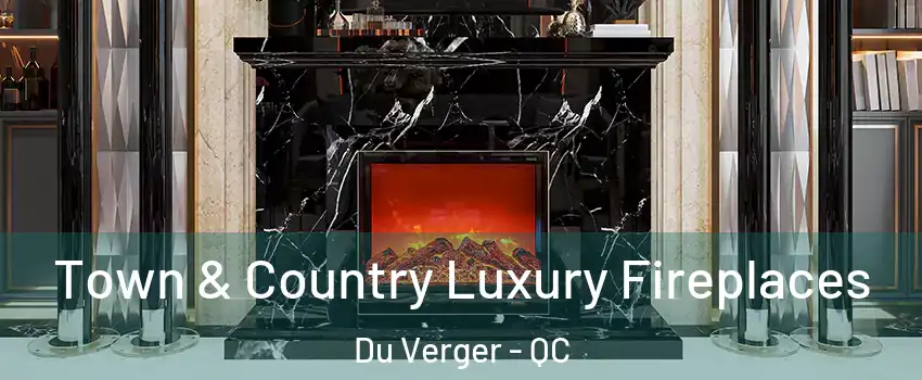  Town & Country Luxury Fireplaces Du Verger - QC