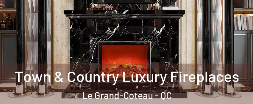  Town & Country Luxury Fireplaces Le Grand-Coteau - QC