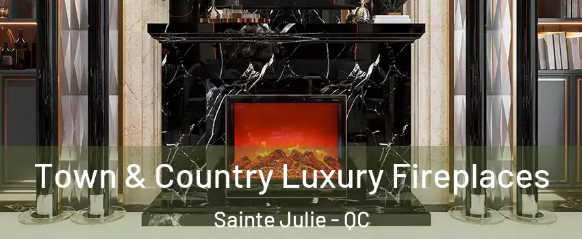 Town & Country Luxury Fireplaces Sainte Julie - QC
