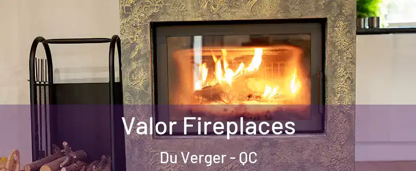  Valor Fireplaces Du Verger - QC