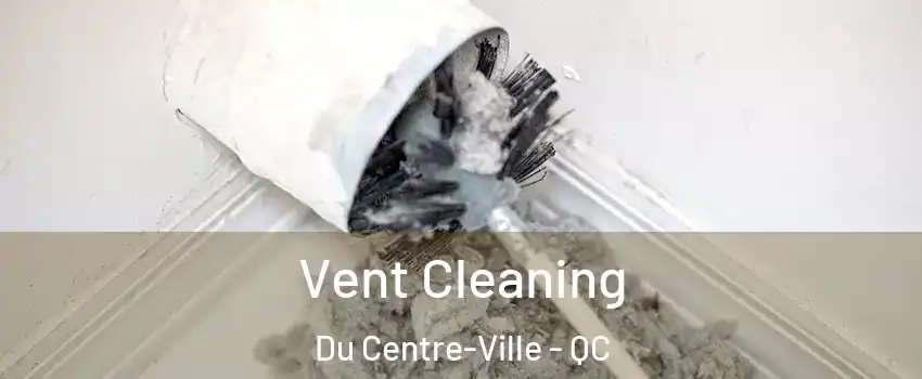  Vent Cleaning Du Centre-Ville - QC