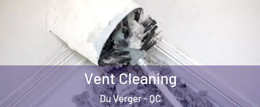  Vent Cleaning Du Verger - QC