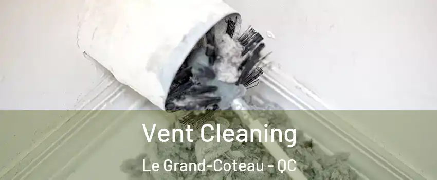  Vent Cleaning Le Grand-Coteau - QC