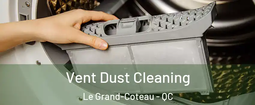  Vent Dust Cleaning Le Grand-Coteau - QC
