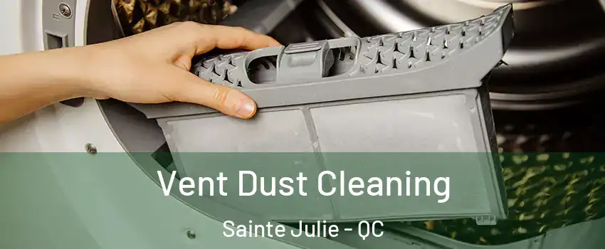  Vent Dust Cleaning Sainte Julie - QC