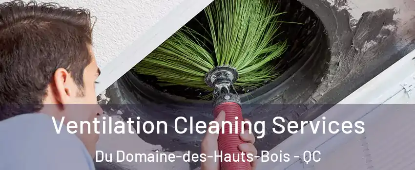  Ventilation Cleaning Services Du Domaine-des-Hauts-Bois - QC