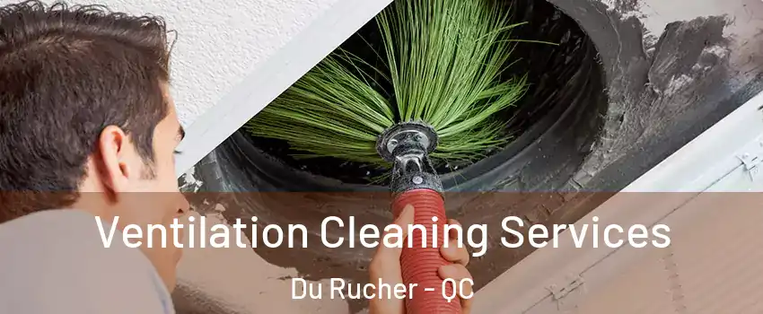  Ventilation Cleaning Services Du Rucher - QC