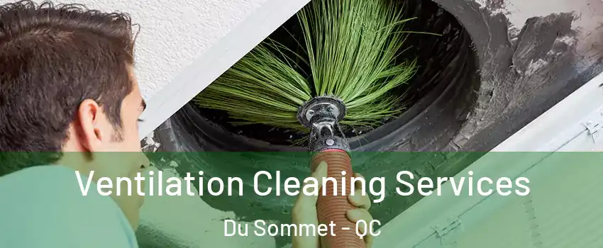  Ventilation Cleaning Services Du Sommet - QC