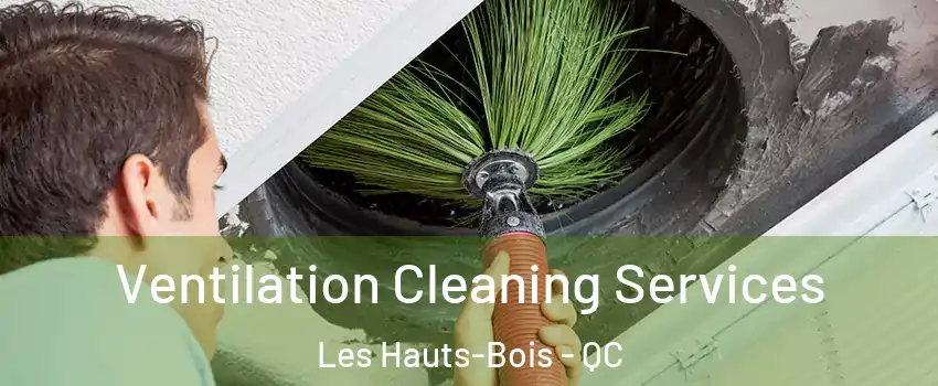  Ventilation Cleaning Services Les Hauts-Bois - QC