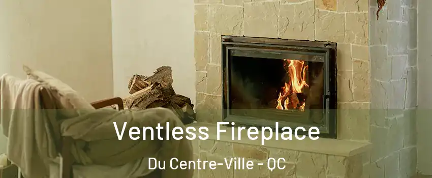  Ventless Fireplace Du Centre-Ville - QC