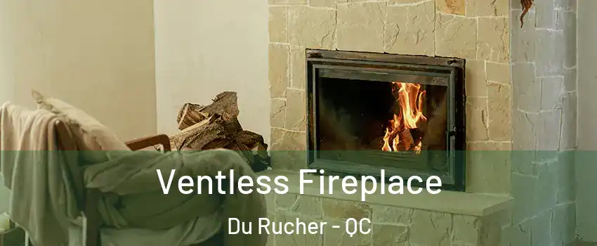  Ventless Fireplace Du Rucher - QC
