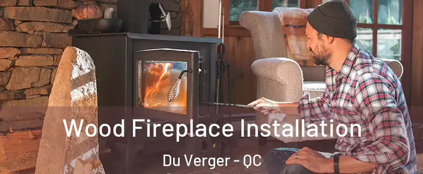  Wood Fireplace Installation Du Verger - QC
