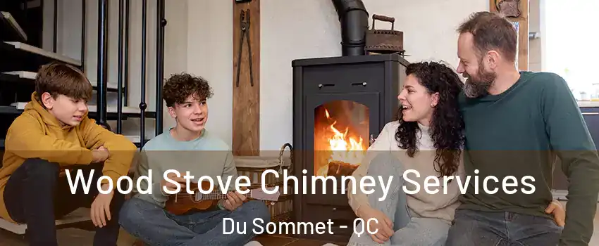  Wood Stove Chimney Services Du Sommet - QC
