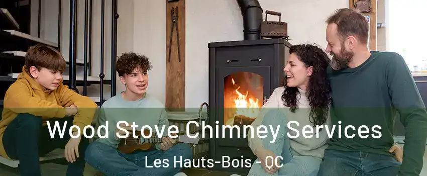  Wood Stove Chimney Services Les Hauts-Bois - QC
