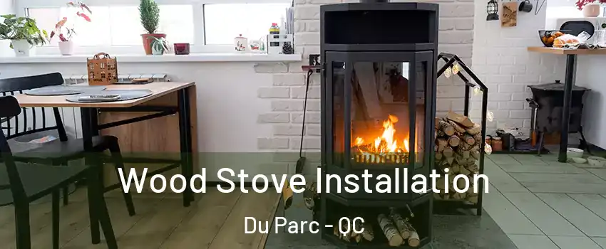  Wood Stove Installation Du Parc - QC