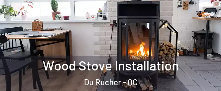  Wood Stove Installation Du Rucher - QC