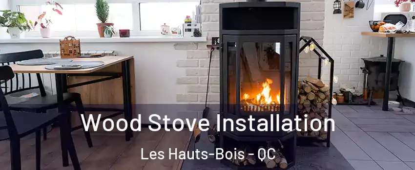 Wood Stove Installation Les Hauts-Bois - QC