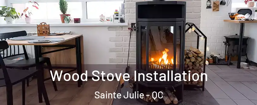  Wood Stove Installation Sainte Julie - QC